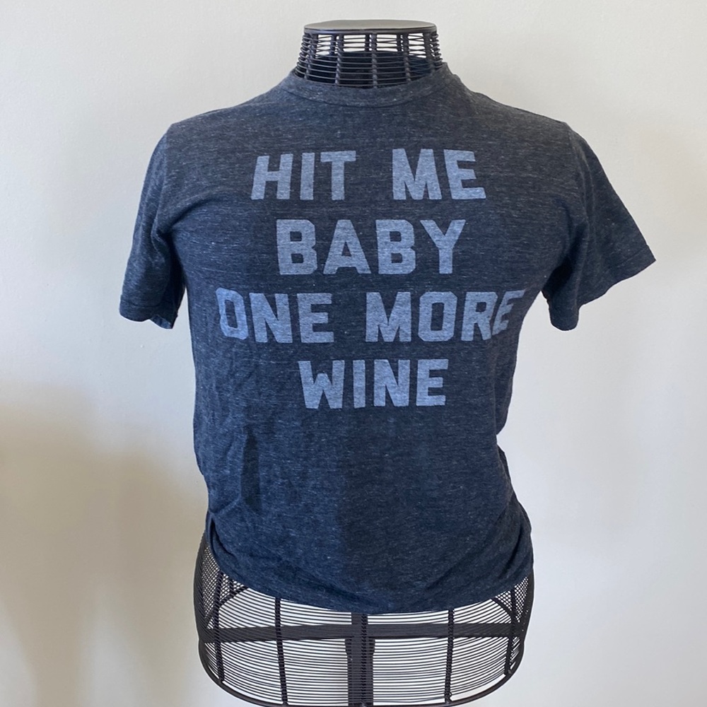 Hit me baby one more wine t shirt